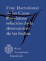 Brevísima relación de la destruición de las Indias (Adobe PDF)