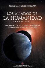 LOS ALIADOS DE LA HUMANIDAD. LIBRO I: Un Mensaje urgente sobre la Presencia extraterrestre hoy en el Mundo (Spanish Edition)