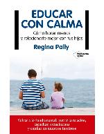Educar con calma : cómo hacer menos y relacionarte mejor con tus hijos