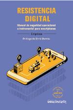 Resistencia Digital. Manual de seguridad operacional e instrumental para smartphones
