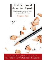 El deber moral de ser inteligente : Conferencias y artículos sobre la educación y la vida