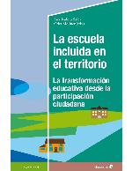 LA ESCUELA INCLUIDA EN EL TERRITORIO;LA TRANSFORMACION EDUCATIVA DESDE LA PARTICIPACION CIUDADANA