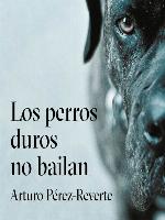 Los perros duros no bailan