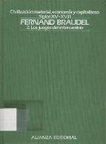 Civilización material, economía y capitalismo, siglos XV-XVIII / 2, Los Juegos del intercambio / trad. de Vicente Bordoy Hueso.