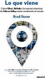 Lo que viene: C&oacute;mo Uber, Airbnb y las nuevas empresas de Silicon Valley est&aacute;n cambiando el mundo (Sin colecci&oacute;n) (Spanish Edition)