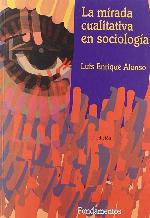 La mirada cualitativa en sociolog&iacute;a (Ciencia / Econom&iacute;a, pol&iacute;tica y sociolog&iacute;a) (Spanish Edition)