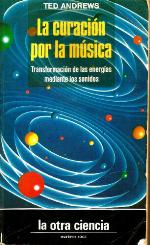 La Curación por la música : [transformación de las energías mediante los sonidos]