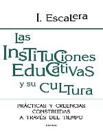 Las instituciones educativas y su cultura : prácticas y creencias construidas a través del tiempo