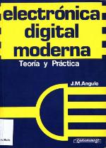 Electrónica digital moderna : teoría y práctica
