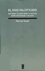 El Dios falsificado. Una nueva teología desde la ruptura entre cristianismo y religión