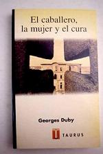 El caballero, la mujer y el cura: El matrimonio en la Francia feudal (Historia) (Spanish Edition)