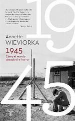 1945. C&oacute;mo el mundo descubri&oacute; el horror (Historia) (Spanish Edition)