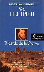 Yo, Felipe II (Memoria de La Historia. Personajes) (Spanish Edition)