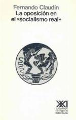La oposici&oacute;n en el &quot;socialismo real&quot;. Uni&oacute;n Sovi&eacute;tica, Hungr&iacute;a, Checoslovaquia, Polonia: 1953-1980 (Sociolog&iacute;a y pol&iacute;tica) (Spanish Edition)