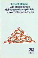 Las ondas largas del desarrollo capitalista: La interpretaci&oacute;n marxista (Econom&iacute;a y demograf&iacute;a) (Spanish Edition)