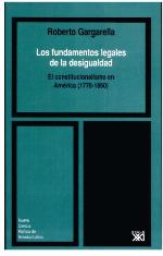 Los fundamentos legales de la desigualdad : el constitucionalismo en America (1776-1860)