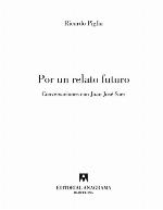 Por un relato futuro : conversaciones con Juan José Saer