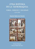Otra historia de la tauromaquia : toros, derecho y sociedad (1235-1854)