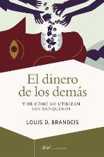 El dinero de los dem&aacute;s: Y de c&oacute;mo lo utilizan los banqueros (Ariel Econom&iacute;a) (Spanish Edition)