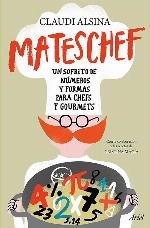 Mateschef: Un sofrito de n&uacute;meros y formas para chefs y gourmets (Ariel) (Spanish Edition)