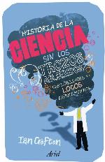 Historia de la ciencia sin los trozos aburridos (Claves) (Spanish Edition)