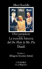 Ub&uacute; president; La incre&iacute;ble historia del Dr. Floit y Mr. Pla; Daaal&iacute; (Letras Hisp&aacute;nicas) (Spanish Edition)