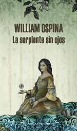 La serpiente sin ojos (Trilog&iacute;a sobre la conquista del Nuevo Mundo 3) (Spanish Edition)