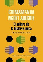 El peligro de la historia &uacute;nica / The Danger of a Single Story (Literatura Random House) (Spanish Edition)