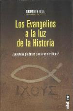 Los evangelios a la luz de la historia : ¿leyendas piadosas o relatos verídico?