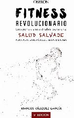 Fitness revolucionario. Lecciones ancestrales para una salud salvaje (Libros singulares) (Spanish Edition)