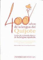 400 años de la lengua del Quijote : estudios de historiografía e historia de la lengua española ; [Actas del V Congreso Nacional de la Asociación de Jóvenes Investigadores de Historiografía e Historia de la Lengua Española (Sevilla, 31 de marzo, 1 y 2 de abril de 2005)]