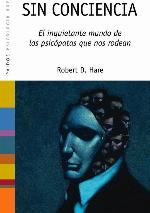 Sin conciencia: El inquietante mundo de los psic&oacute;patas que nos rodean (Psicolog&iacute;a Hoy) (Spanish Edition)