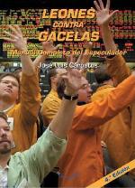 Leones contra gacelas : manual completo del especulador
