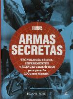 II Guerra Mundial Armas Secretas: Tecnolog&iacute;a B&eacute;lica, Experimentos y Avances Cient&iacute;ficos para Ganar la II Guerra Mundial (Historia Militar) (Spanish Edition)