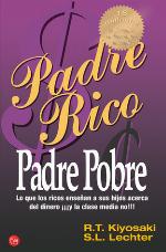 Padre rico, padre pobre. Lo que los ricos enseñan a sus hijos acerca del dinero ¡y la clase media no!