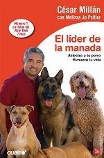 El l&iacute;der de la manada (Bolsillo): Adiestra a tu perro. Renueva tu vida (FORMATO GRANDE) (Spanish Edition)