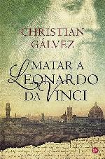 Matar a Leonardo Da Vinci / Killing Leonardo da Vinci (NARRATIVA) (Spanish Edition)