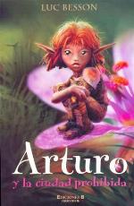 ARTURO Y LA CIUDAD PROHIBIDA. VOL. II: ARTURO. (2&ordm; VOLUMEN TETRALOGIA) (ESCRITURA DESATADA) (Spanish Edition)