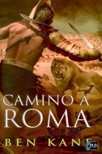 Camino a Roma (La Legi&oacute;n Olvidada 3) (Spanish Edition)