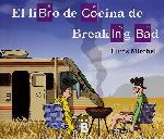 El libro de cocina de Breaking Bad (Ediciones B) (Spanish Edition)