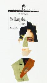 Se llamaba Luis (Literatura Juvenil (A Partir De 12 A&ntilde;os) - Espacio Abierto) (Spanish Edition)