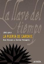 La puerta de Caronte: La llave del tiempo, VI (Literatura Juvenil (A Partir De 12 A&ntilde;os) - La Llave Del Tiempo) (Spanish Edition)