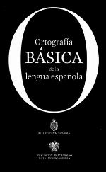 Ortograf&iacute;a b&aacute;sica de la lengua espa&ntilde;ola (NUEVAS OBRAS REAL ACADEMIA) (Spanish Edition)