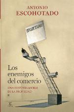 Los enemigos del comercio. I, Una historia moral de la propiedad