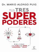Tus tres superpoderes para lograr una vida más sana, próspera y feliz