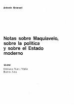 Notas sobre Maquiavelo, sobre la política y sobre el estado moderno