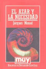 El azar y la necesidad : (ensayo sobre la filosofía natural de la biología moderna)