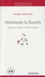 Debilitando la filosofía. Ensayos en honor a Gianni Vattimo