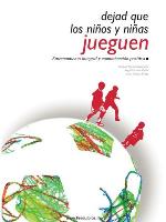 Dejad que los niños y niñas jueguen : entrenamiento integral y comunicación positiva