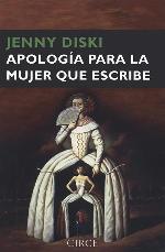 Apolog&iacute;a para la mujer que escribe (Narrativa) (Spanish Edition)